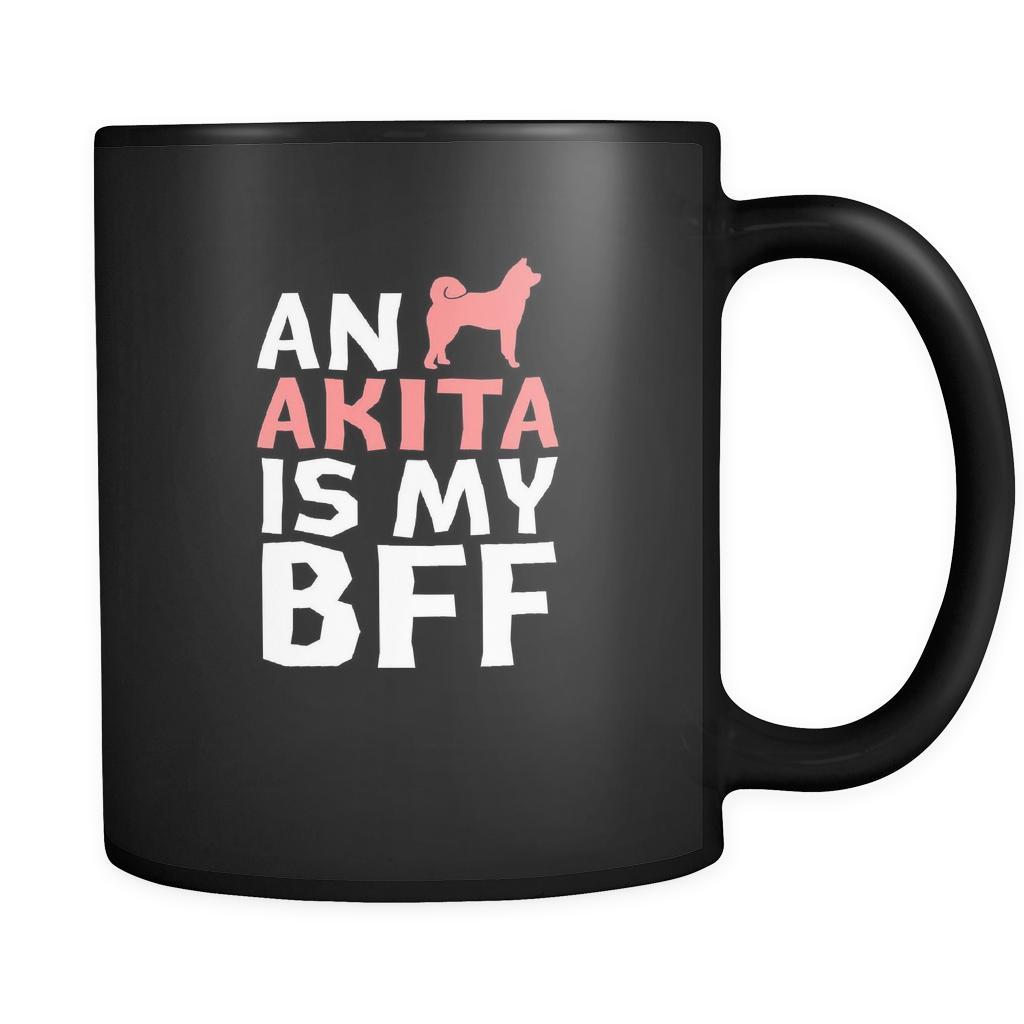 Akita an Akita is my bff 11oz Black Mug-Drinkware-Teelime | shirts-hoodies-mugs