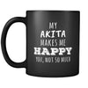Akita My Akita Makes Me Happy, You Not So Much 11oz Black Mug-Drinkware-Teelime | shirts-hoodies-mugs