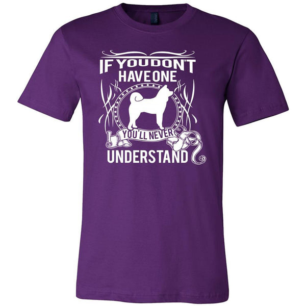 Akita Shirt - If you don't have one you'll never understand- Dog Lover ...