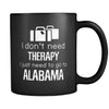 Alabama I Don't Need Therapy I Need To Go To Alabama 11oz Black Mug-Drinkware-Teelime | shirts-hoodies-mugs