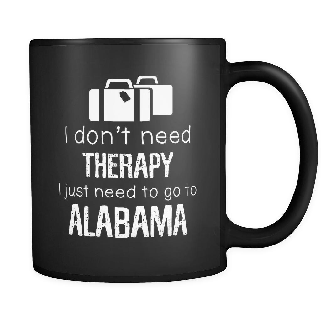 Alabama I Don't Need Therapy I Need To Go To Alabama 11oz Black Mug-Drinkware-Teelime | shirts-hoodies-mugs