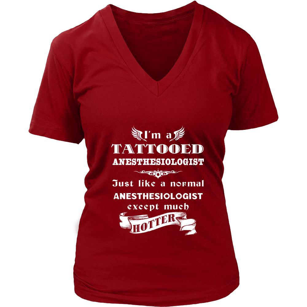 Anesthesiologist - I'm a Tattooed Anesthesiologist,... much hotter - Profession/Job Shirt-T-shirt-Teelime | shirts-hoodies-mugs