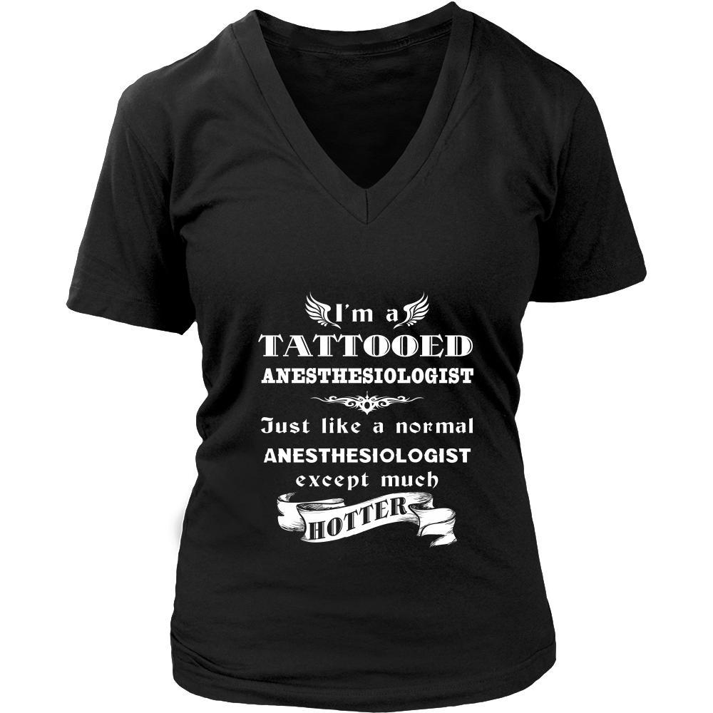 Anesthesiologist - I'm a Tattooed Anesthesiologist,... much hotter - Profession/Job Shirt-T-shirt-Teelime | shirts-hoodies-mugs
