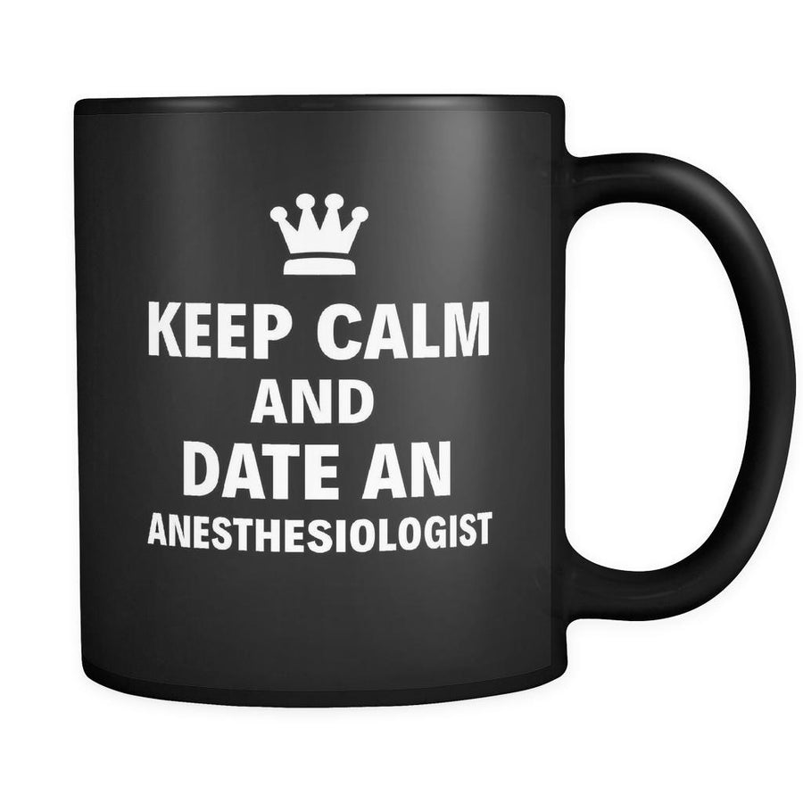 Anesthesiologist Keep Calm And Date An "Anesthesiologist" 11oz Black Mug-Drinkware-Teelime | shirts-hoodies-mugs