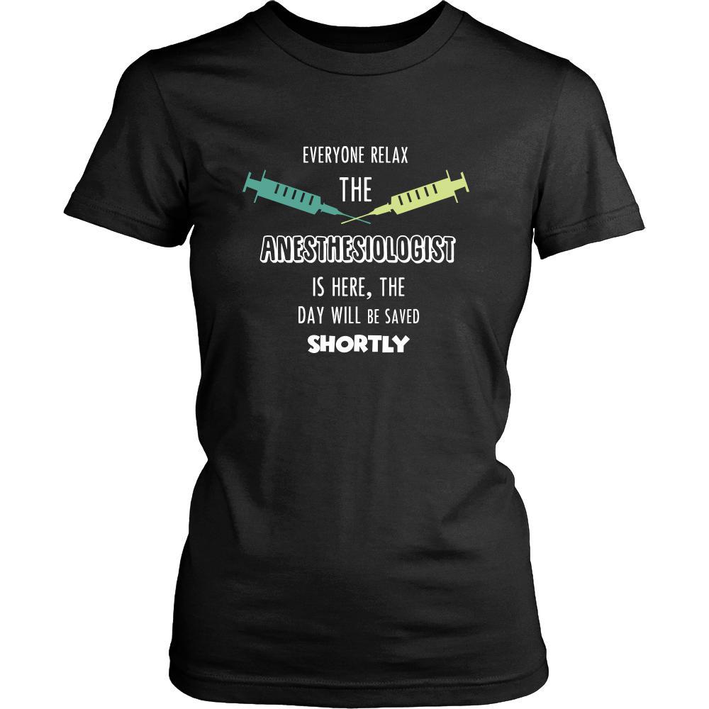 Anesthesiologist Shirt - Everyone relax the Anesthesiologist is here, the day will be save shortly - Profession Gift-T-shirt-Teelime | shirts-hoodies-mugs