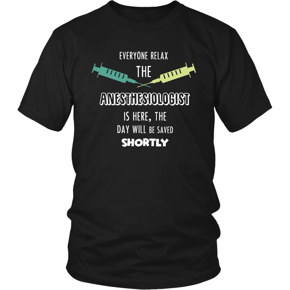 Anesthesiologist Shirt - Everyone relax the Anesthesiologist is here, the day will be save shortly - Profession Gift-T-shirt-Teelime | shirts-hoodies-mugs