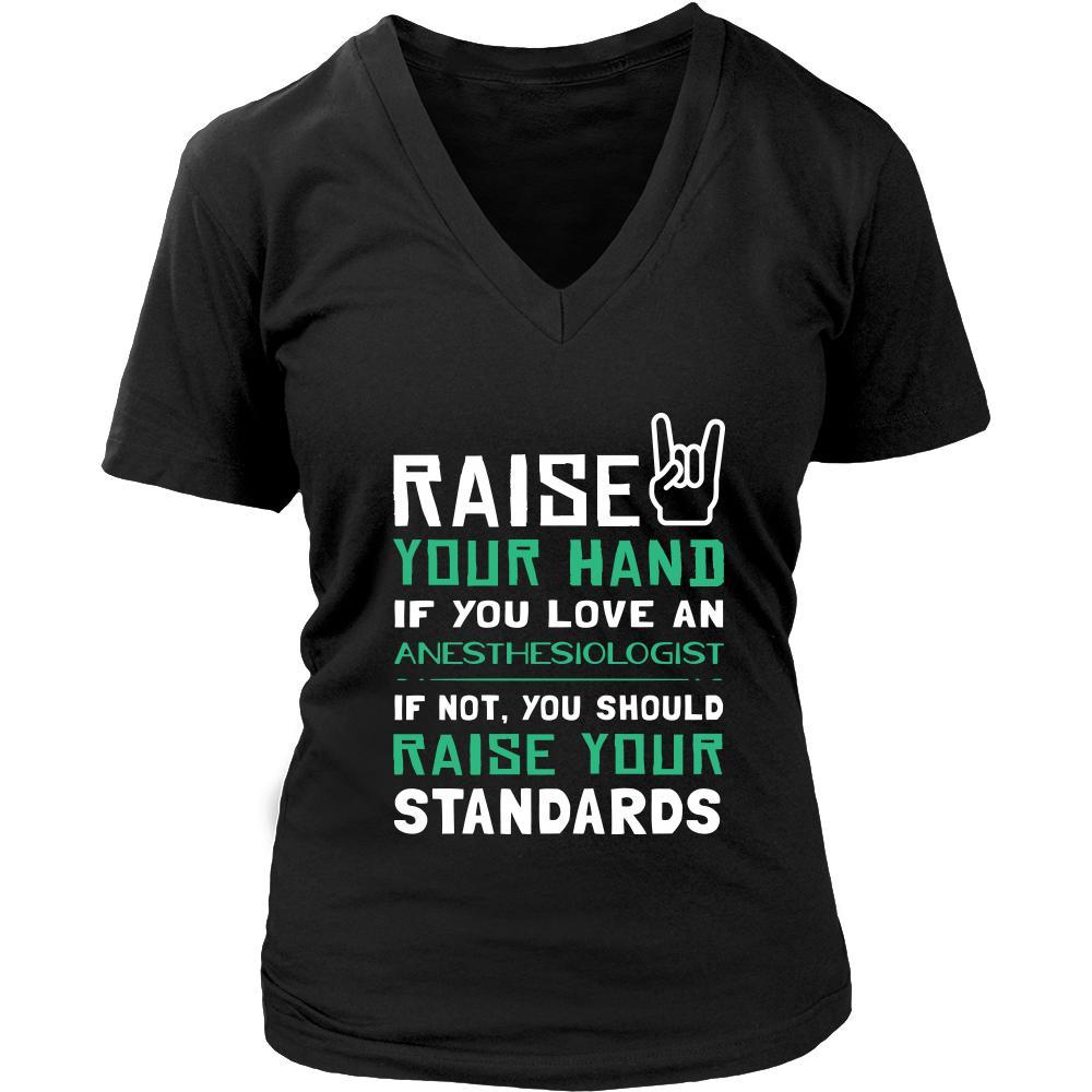Anesthesiologist Shirt - Raise your hand if you love Anesthesiologist, if not raise your standards - Profession Gift-T-shirt-Teelime | shirts-hoodies-mugs