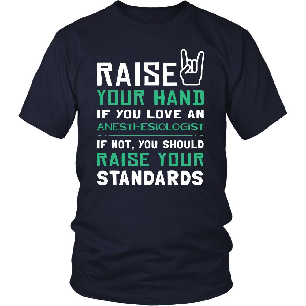 Anesthesiologist Shirt - Raise your hand if you love Anesthesiologist, if not raise your standards - Profession Gift-T-shirt-Teelime | shirts-hoodies-mugs