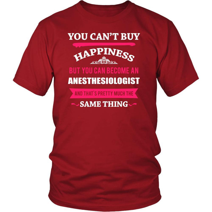 Anesthesiologist Shirt - You can't buy happiness but you can become a Anesthesiologist and that's pretty much the same thing Profession-T-shirt-Teelime | shirts-hoodies-mugs