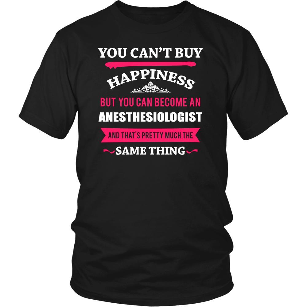 Anesthesiologist Shirt - You can't buy happiness but you can become a Anesthesiologist and that's pretty much the same thing Profession-T-shirt-Teelime | shirts-hoodies-mugs