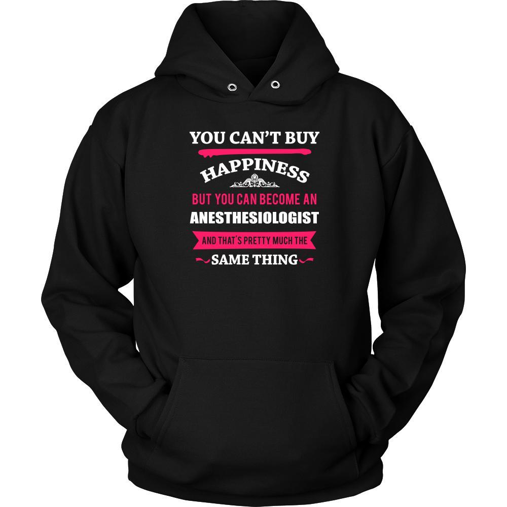 Anesthesiologist Shirt - You can't buy happiness but you can become a Anesthesiologist and that's pretty much the same thing Profession-T-shirt-Teelime | shirts-hoodies-mugs