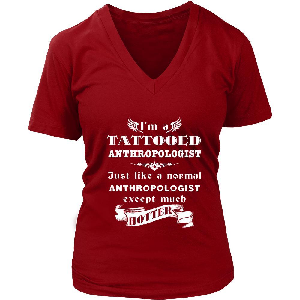 Anthropologist - I'm a Tattooed Anthropologist,... much hotter - Profession/Job Shirt-T-shirt-Teelime | shirts-hoodies-mugs