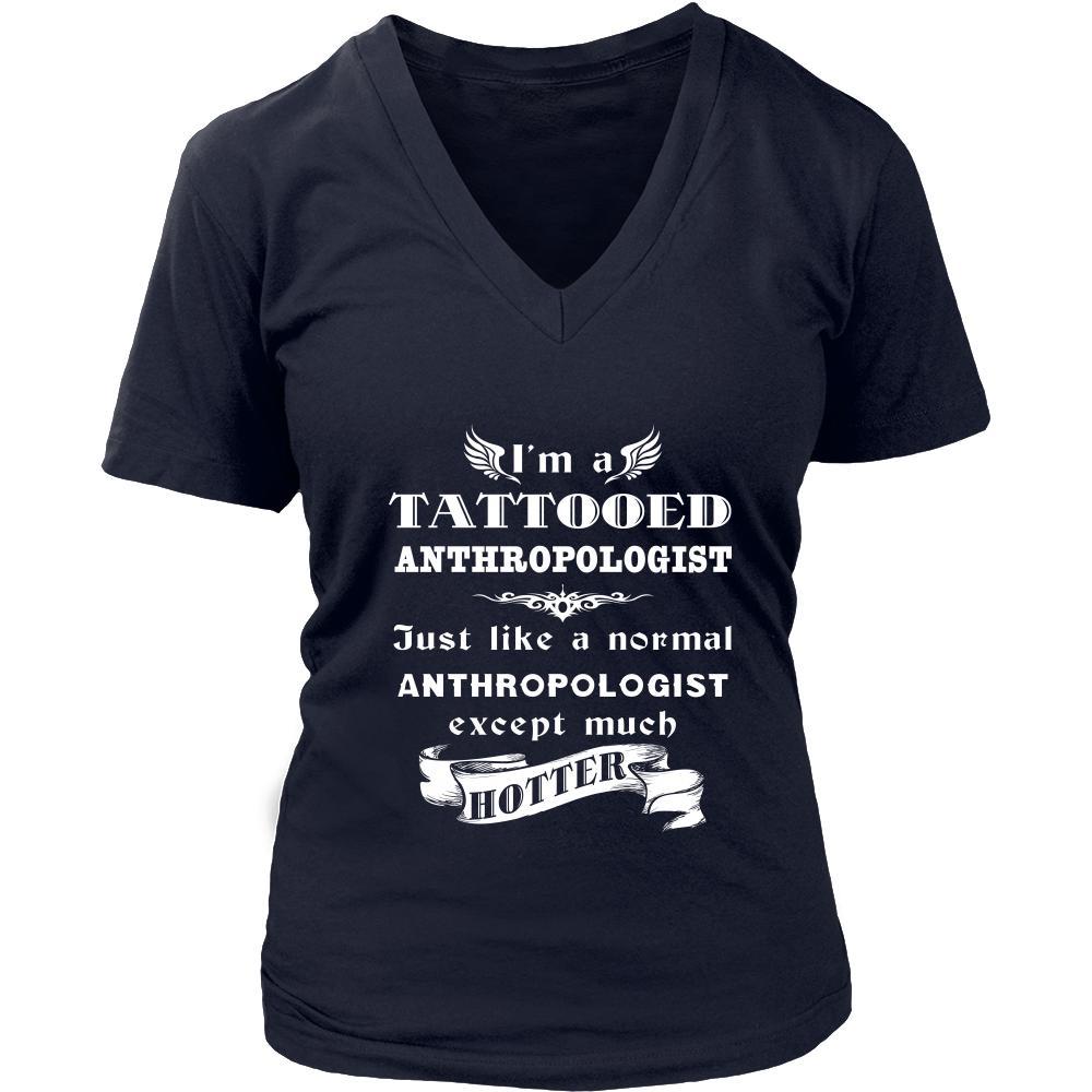 Anthropologist - I'm a Tattooed Anthropologist,... much hotter - Profession/Job Shirt-T-shirt-Teelime | shirts-hoodies-mugs