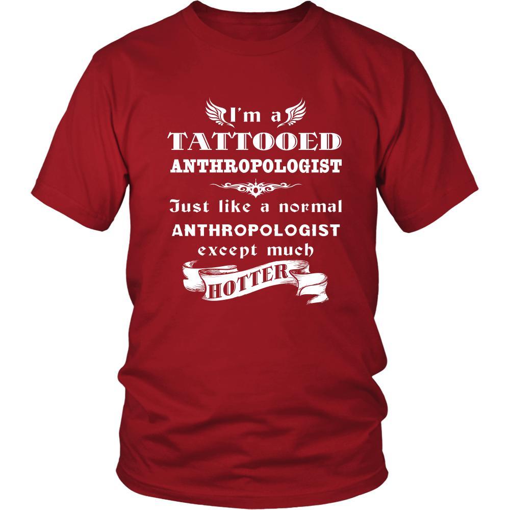 Anthropologist - I'm a Tattooed Anthropologist,... much hotter - Profession/Job Shirt-T-shirt-Teelime | shirts-hoodies-mugs