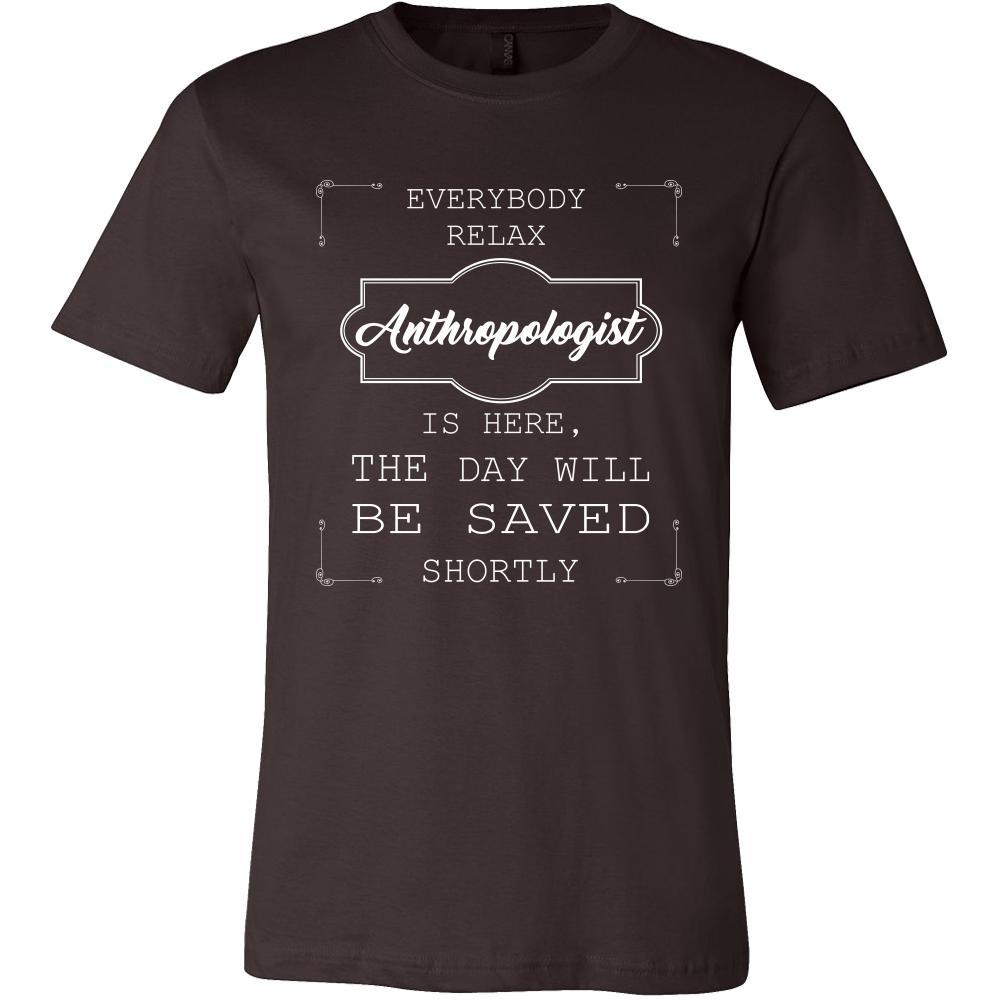 Anthropologist Shirt - Everyone relax the Anthropologist is here, the day will be save shortly - Profession Gift-T-shirt-Teelime | shirts-hoodies-mugs