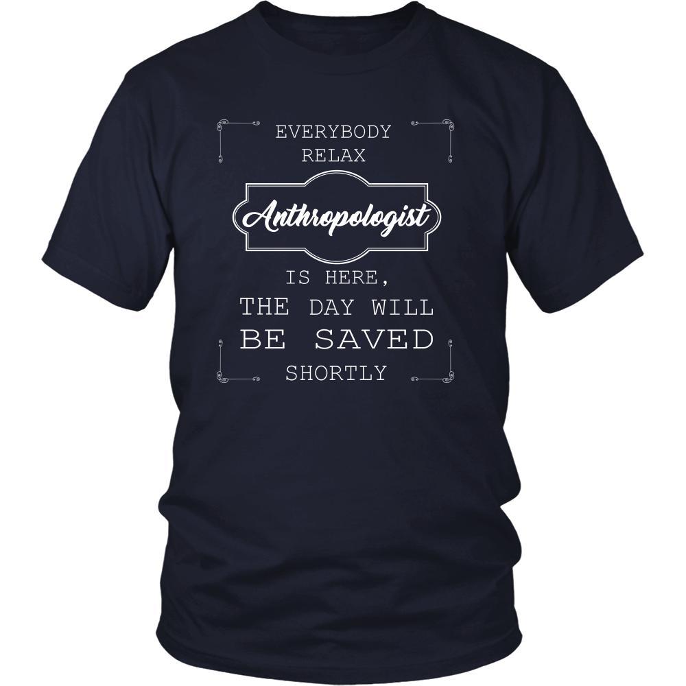 Anthropologist Shirt - Everyone relax the Anthropologist is here, the day will be save shortly - Profession Gift-T-shirt-Teelime | shirts-hoodies-mugs
