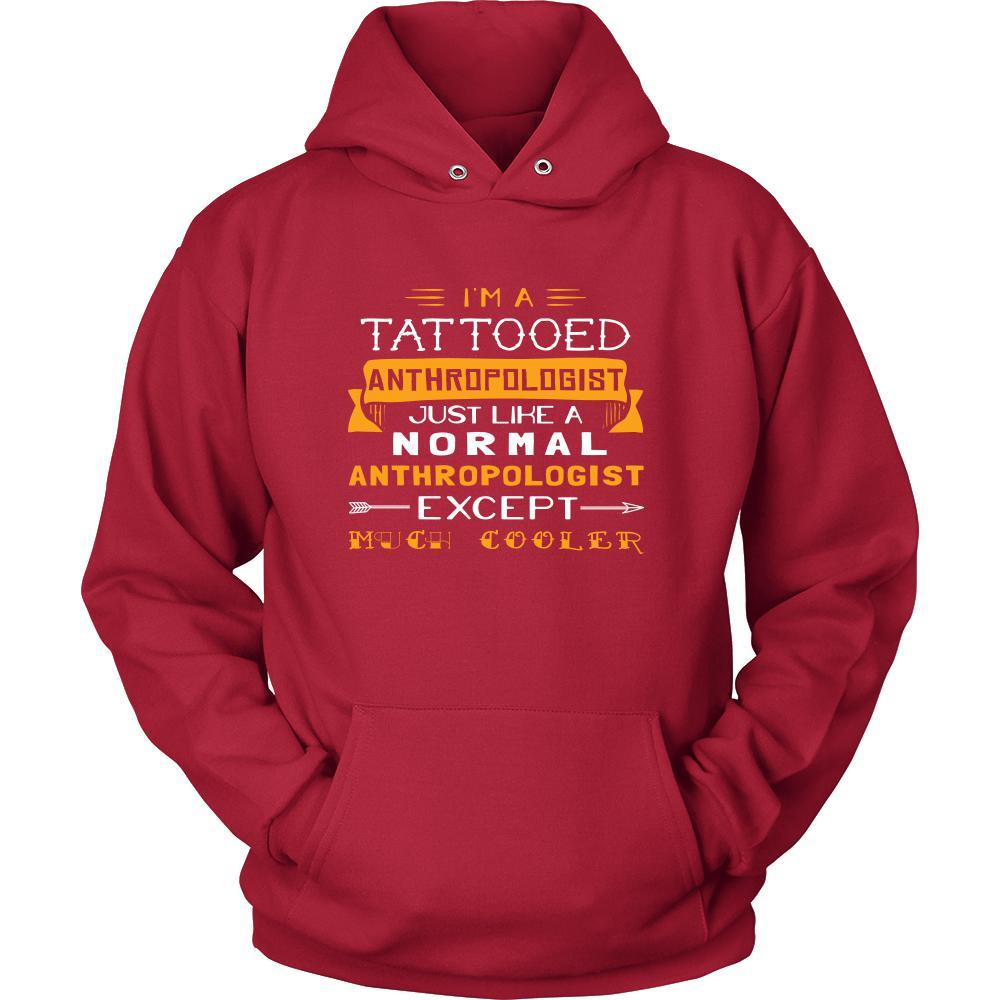 Anthropologist Shirt - I'm a tattooed anthropologist, just like a normal anthropologist, except much cooler - Profession Gift-T-shirt-Teelime | shirts-hoodies-mugs