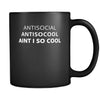 Introverts - Antisocial Antisocool Aint I So Cool - 11oz Black Mug-Drinkware-Teelime | shirts-hoodies-mugs