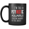 Aquarius I'm The PsyHOTic Aquarius Everyone Warned You About 11oz Black Mug-Drinkware-Teelime | shirts-hoodies-mugs