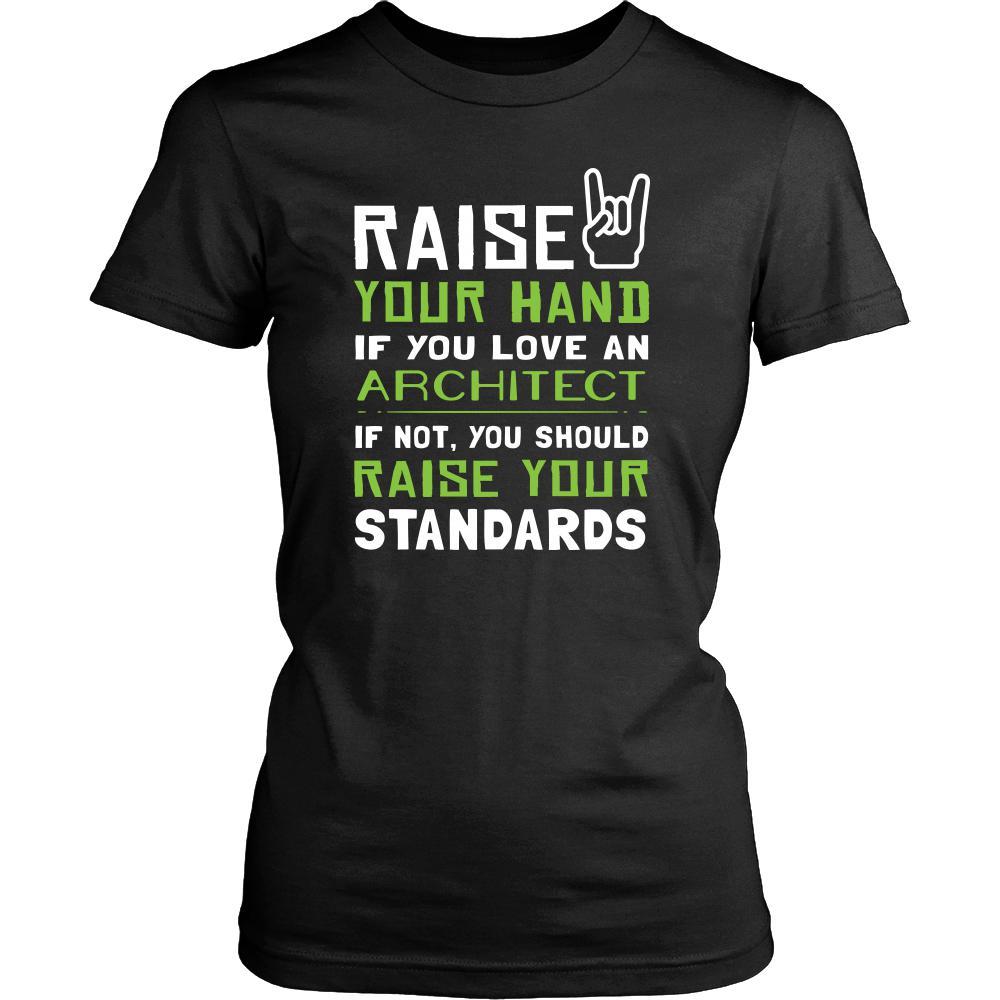 Architect Shirt - Raise your hand if you love Architect, if not raise your standards - Profession Gift-T-shirt-Teelime | shirts-hoodies-mugs