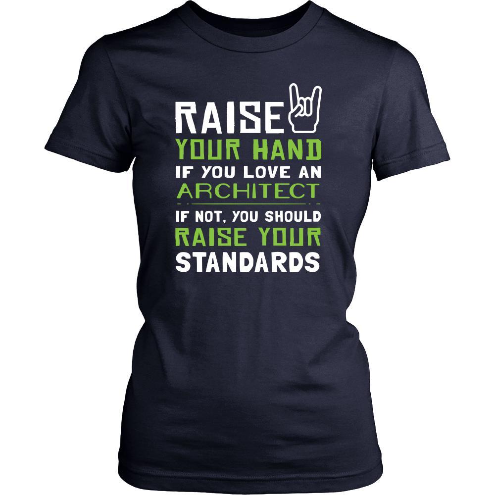 Architect Shirt - Raise your hand if you love Architect, if not raise your standards - Profession Gift-T-shirt-Teelime | shirts-hoodies-mugs