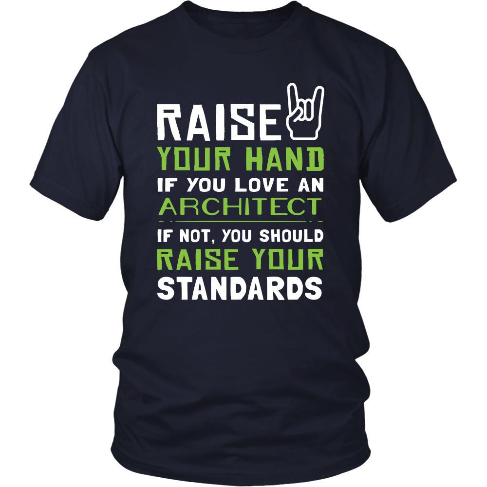 Architect Shirt - Raise your hand if you love Architect, if not raise your standards - Profession Gift-T-shirt-Teelime | shirts-hoodies-mugs
