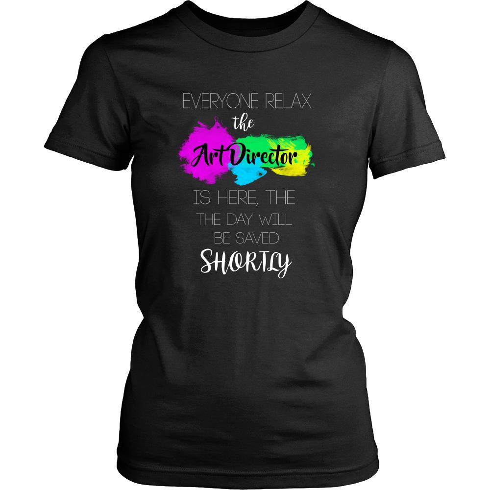 Art Director Shirt - Everyone relax the Art Director is here, the day will be save shortly - Profession Gift-T-shirt-Teelime | shirts-hoodies-mugs