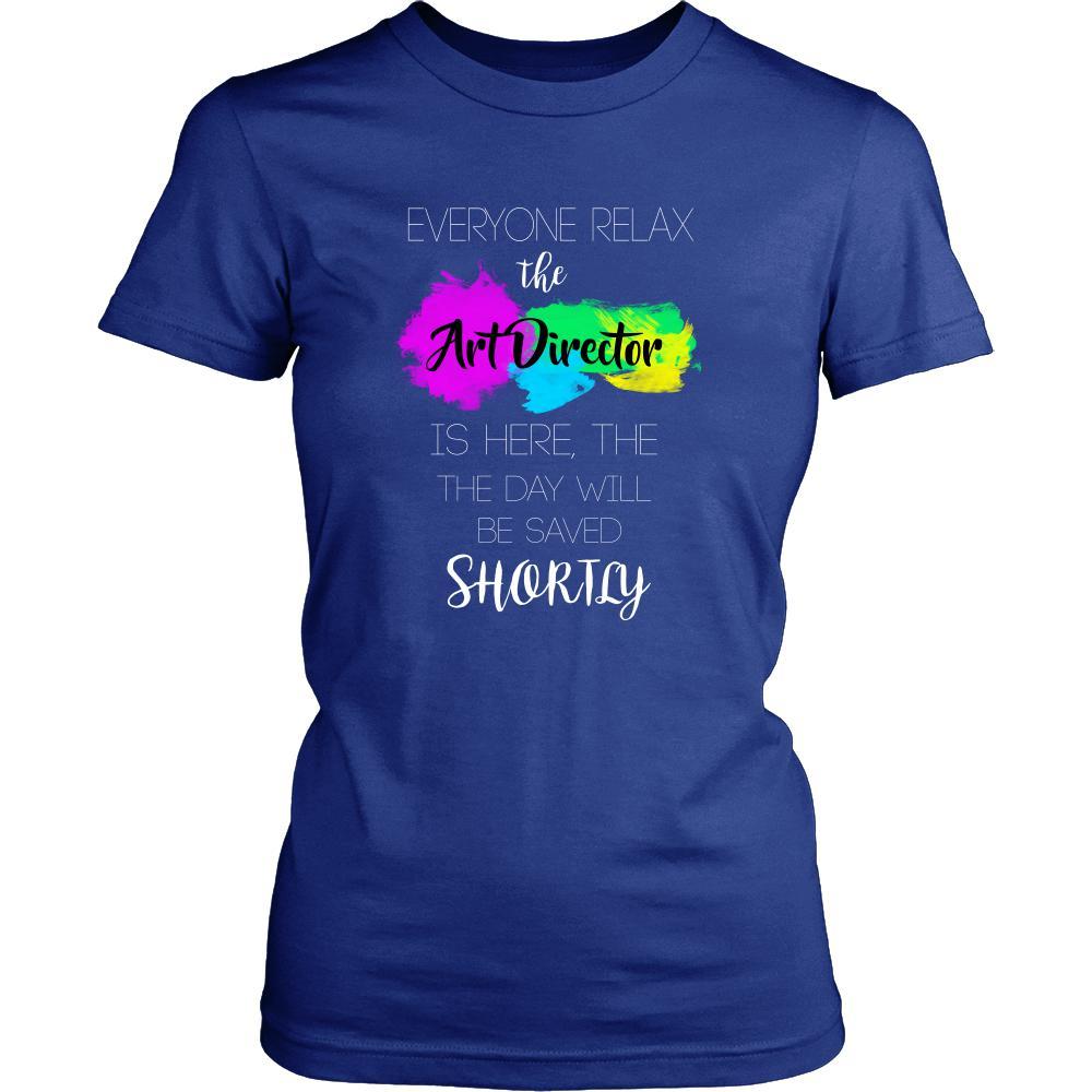 Art Director Shirt - Everyone relax the Art Director is here, the day will be save shortly - Profession Gift-T-shirt-Teelime | shirts-hoodies-mugs