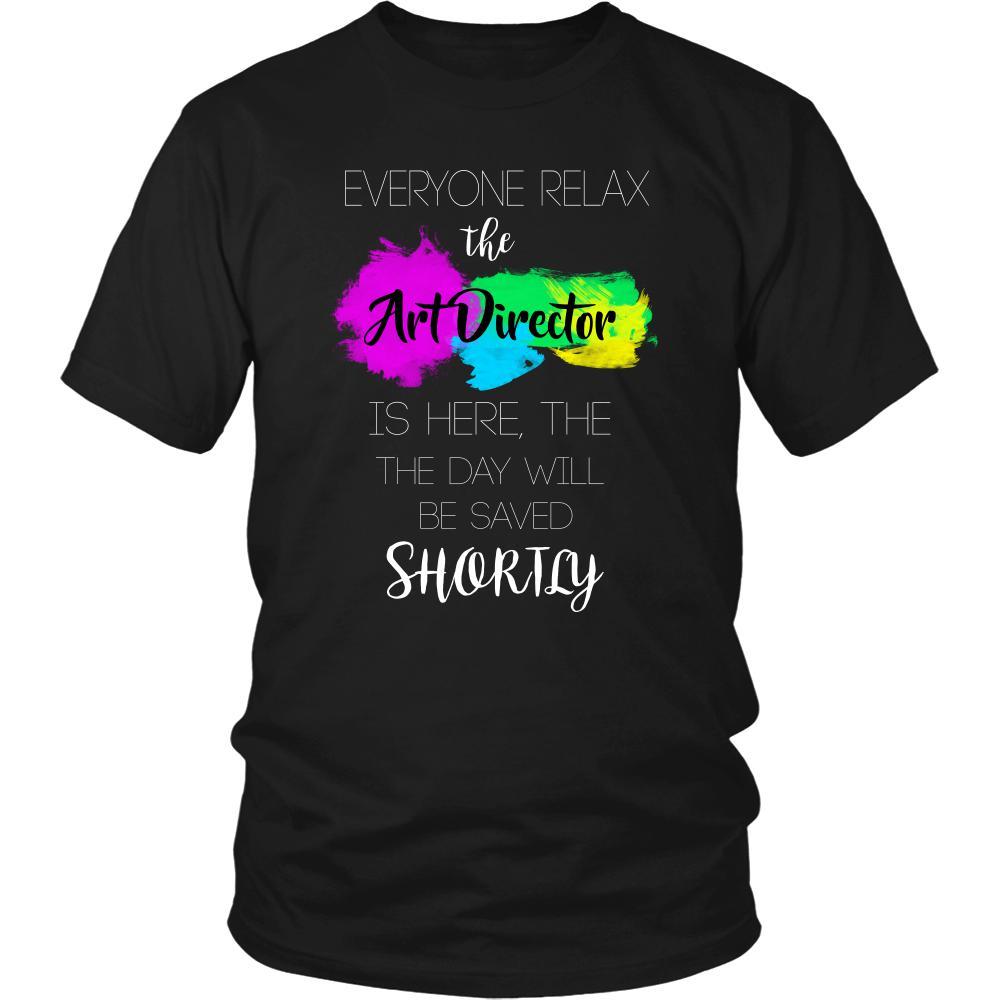 Art Director Shirt - Everyone relax the Art Director is here, the day will be save shortly - Profession Gift-T-shirt-Teelime | shirts-hoodies-mugs