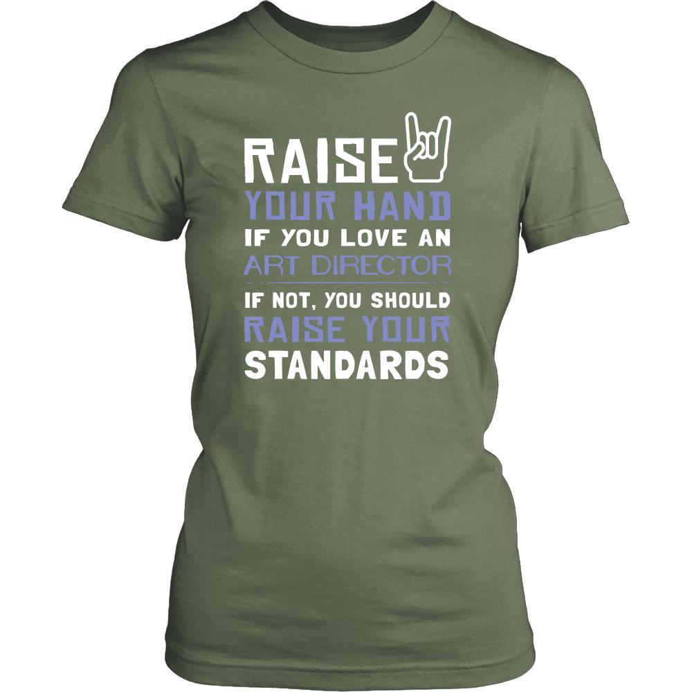 Art Director Shirt - Raise your hand if you love Art Director, if not raise your standards - Profession Gift-T-shirt-Teelime | shirts-hoodies-mugs