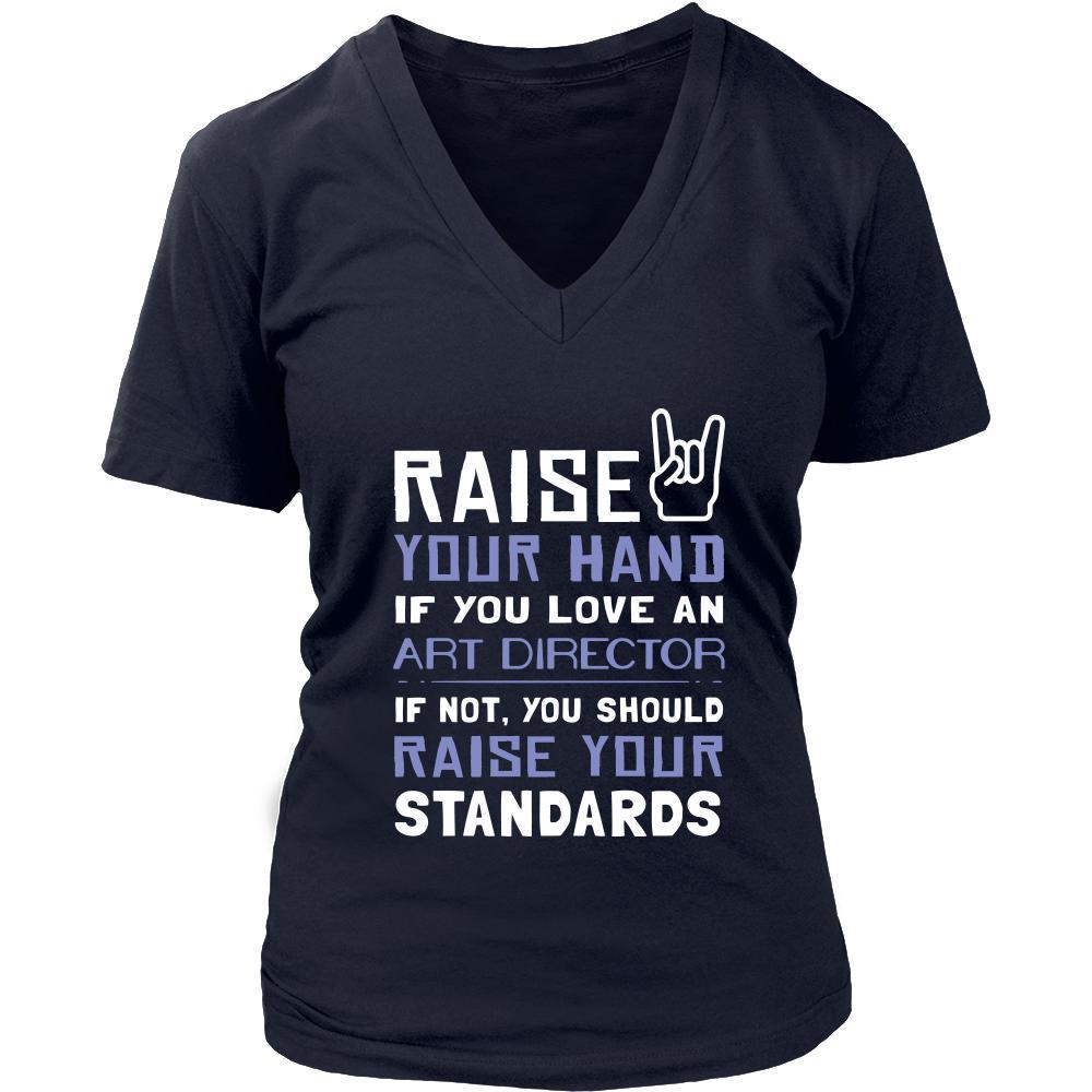Art Director Shirt - Raise your hand if you love Art Director, if not raise your standards - Profession Gift-T-shirt-Teelime | shirts-hoodies-mugs