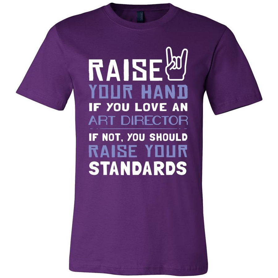 Art Director Shirt - Raise your hand if you love Art Director, if not raise your standards - Profession Gift-T-shirt-Teelime | shirts-hoodies-mugs