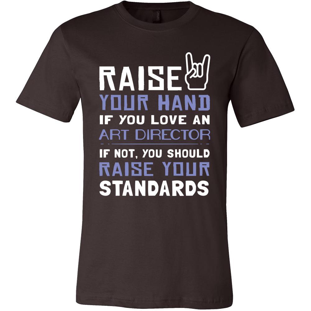 Art Director Shirt - Raise your hand if you love Art Director, if not raise your standards - Profession Gift-T-shirt-Teelime | shirts-hoodies-mugs