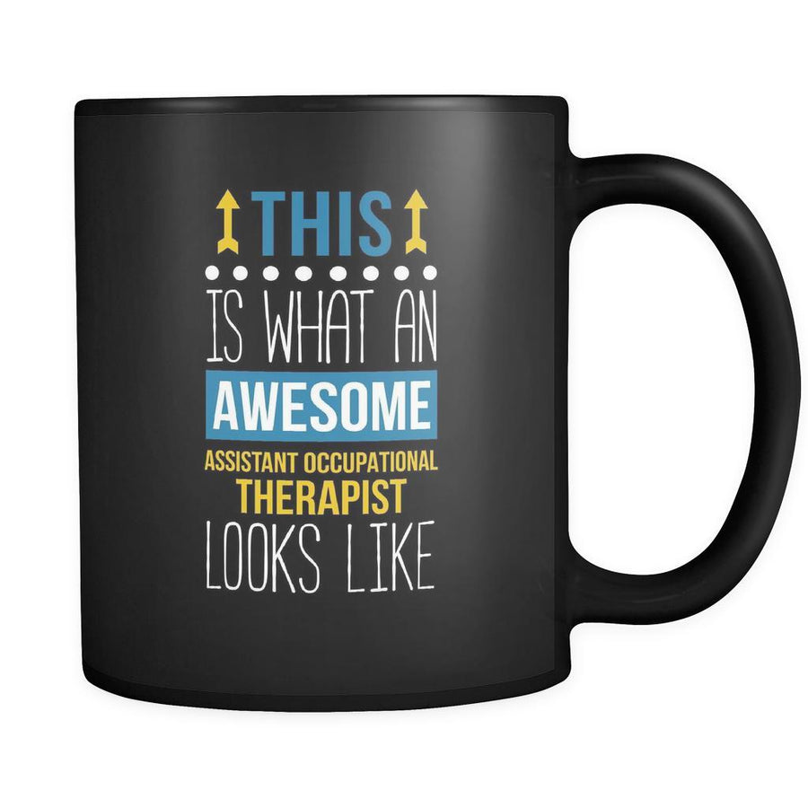 Assistant occupational therapist This is what an awesome assistant occupational therapist looks like 11oz Black Mug-Drinkware-Teelime | shirts-hoodies-mugs