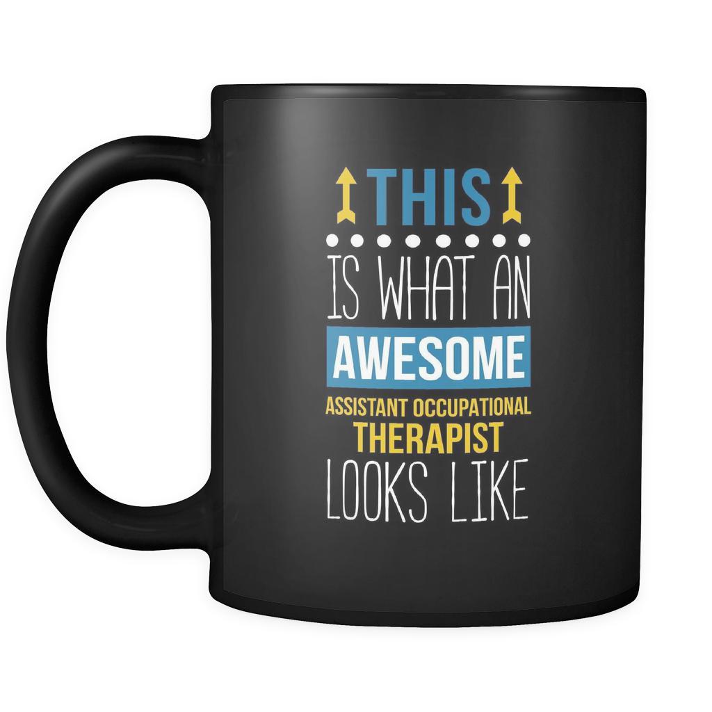 Assistant occupational therapist This is what an awesome assistant occupational therapist looks like 11oz Black Mug-Drinkware-Teelime | shirts-hoodies-mugs