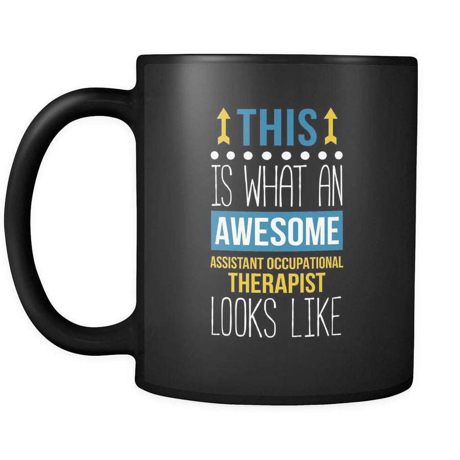 Assistant occupational therapist This is what an awesome assistant occupational therapist looks like 11oz Black Mug-Drinkware-Teelime | shirts-hoodies-mugs