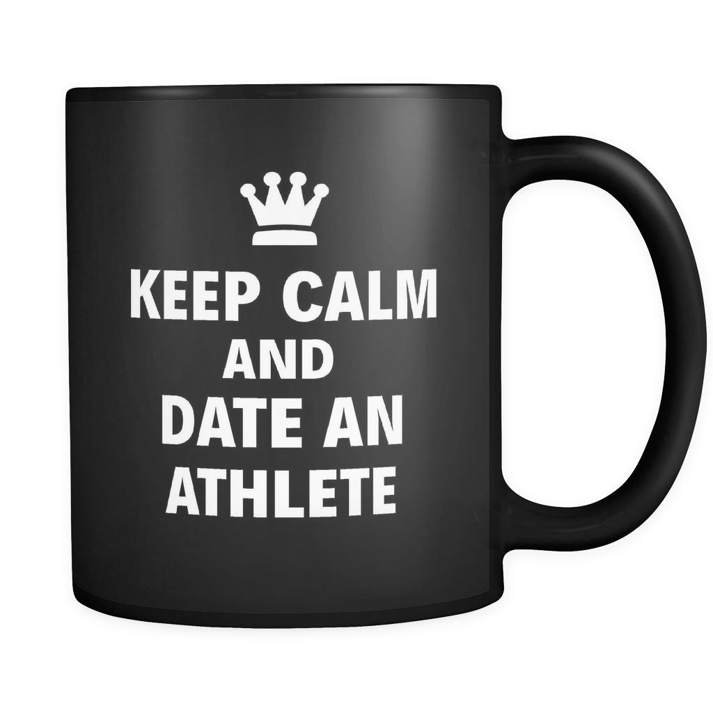 Athlete Keep Calm And Date An "Athlete" 11oz Black Mug-Drinkware-Teelime | shirts-hoodies-mugs