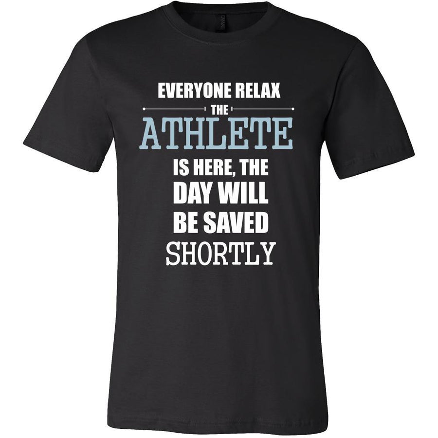 Athlete Shirt - Everyone relax the Athlete is here, the day will be save shortly - Profession Gift-T-shirt-Teelime | shirts-hoodies-mugs