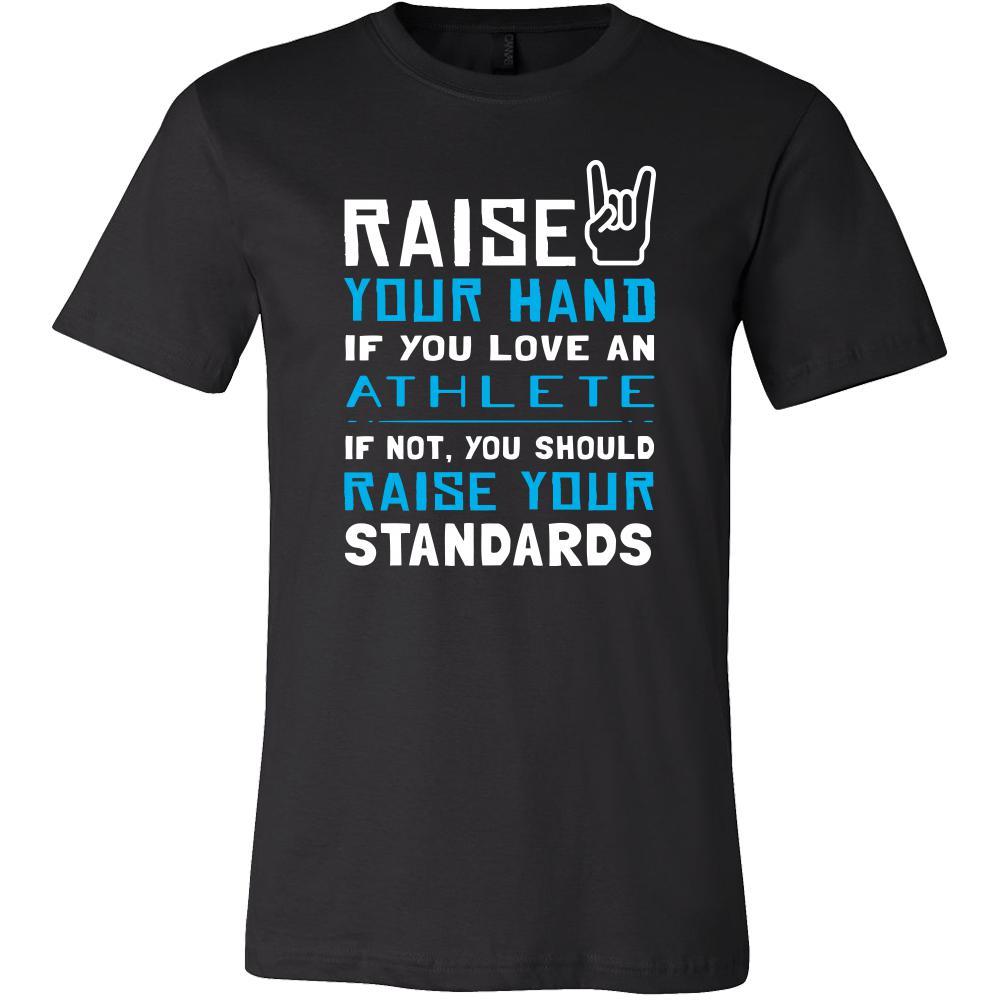 Athlete Shirt - Raise your hand if you love Athlete, if not raise your standards - Profession Gift-T-shirt-Teelime | shirts-hoodies-mugs