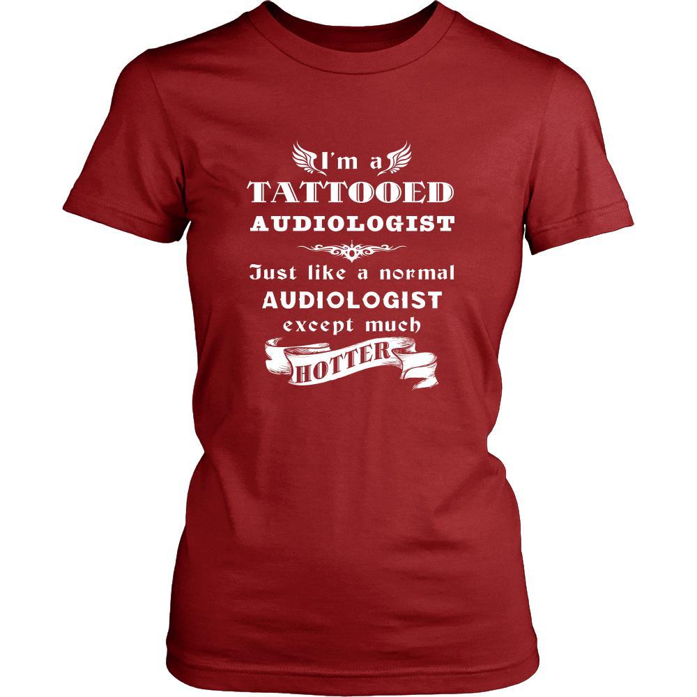 Audiologist - I'm a Tattooed Audiologist,... much hotter - Profession/Job Shirt-T-shirt-Teelime | shirts-hoodies-mugs