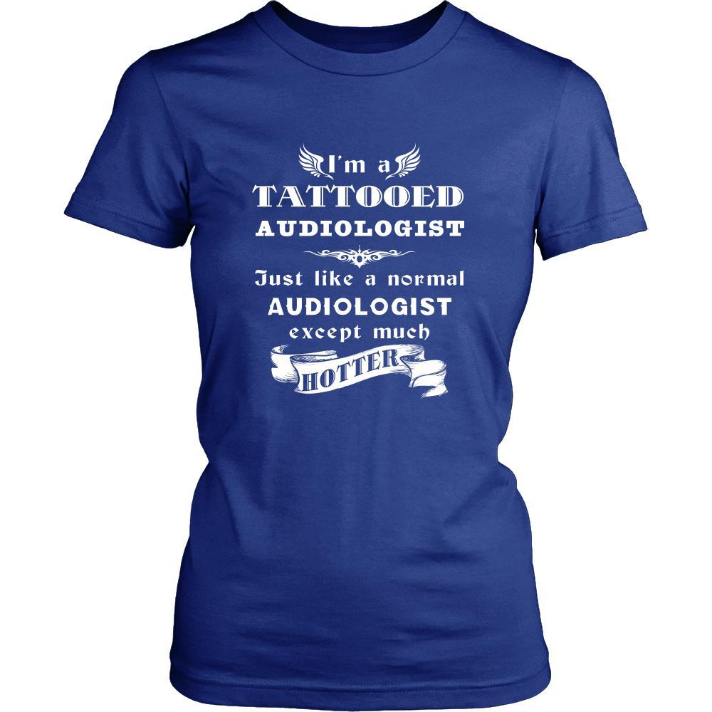 Audiologist - I'm a Tattooed Audiologist,... much hotter - Profession/Job Shirt-T-shirt-Teelime | shirts-hoodies-mugs