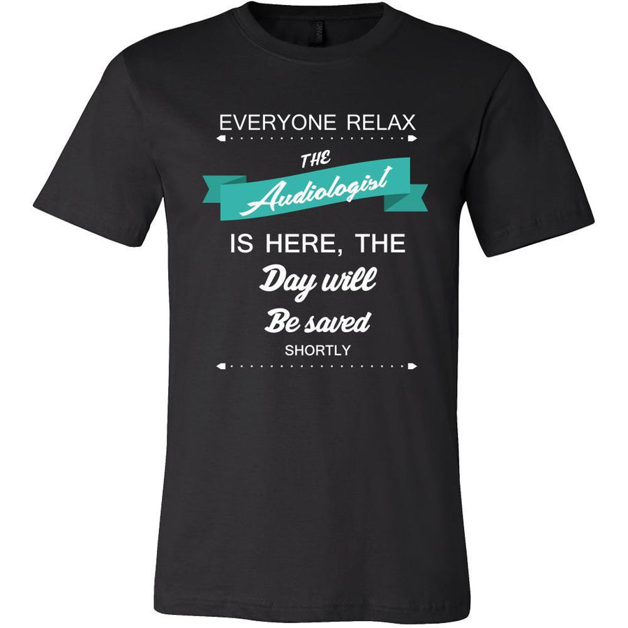 Audiologist Shirt - Everyone relax the Audiologist is here, the day will be save shortly - Profession Gift-T-shirt-Teelime | shirts-hoodies-mugs