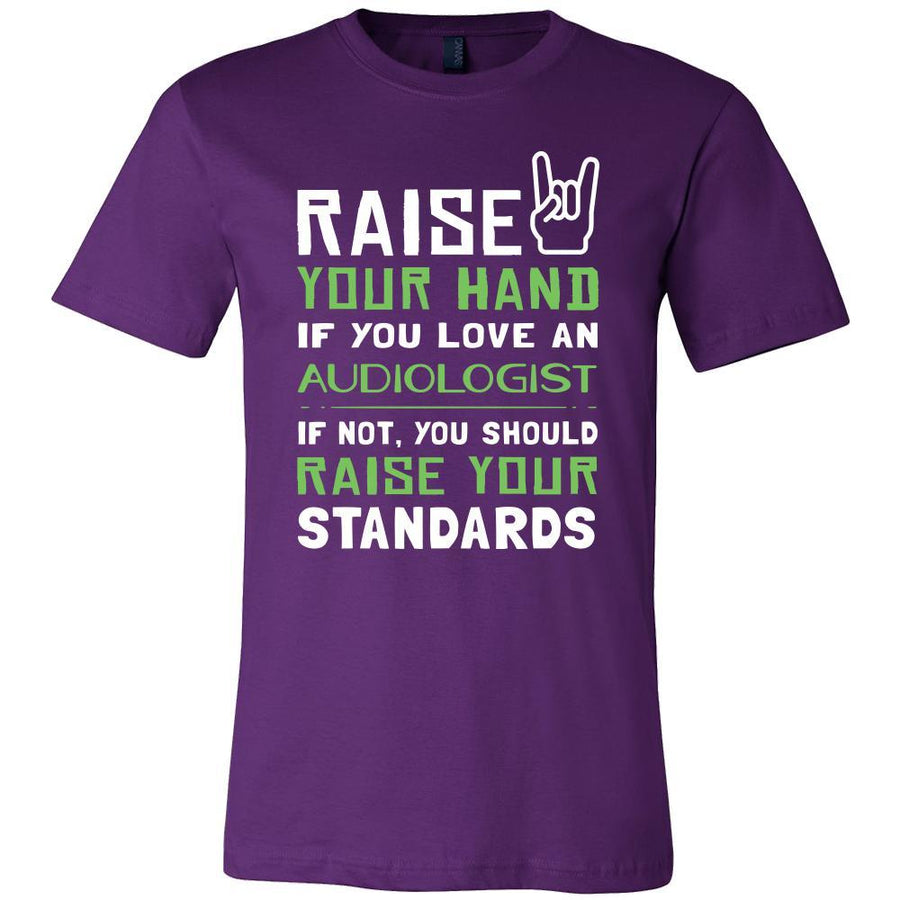 Audiologist Shirt - Raise your hand if you love Audiologist, if not raise your standards - Profession Gift-T-shirt-Teelime | shirts-hoodies-mugs