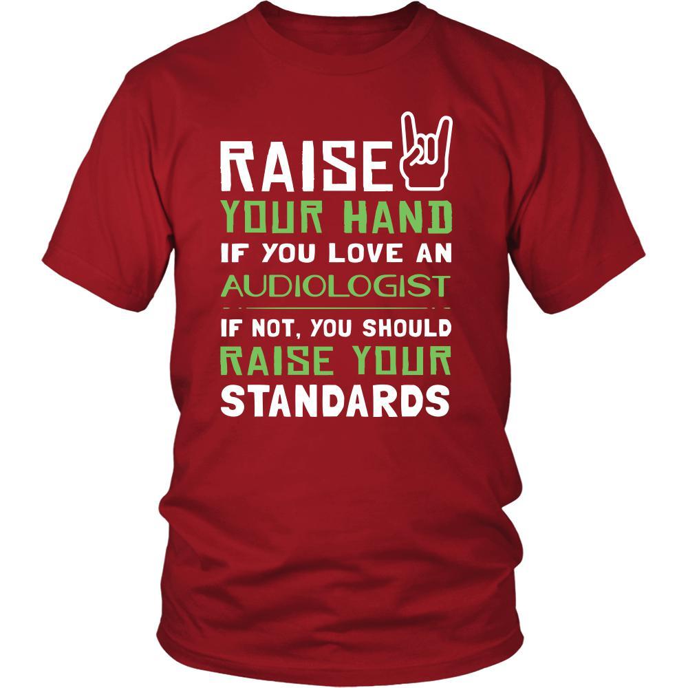 Audiologist Shirt - Raise your hand if you love Audiologist, if not raise your standards - Profession Gift-T-shirt-Teelime | shirts-hoodies-mugs