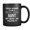 Aunt I Never Dreamed I'd Be A Super Cool But Here I Am Killing It 11oz Black Mug-Drinkware-Teelime | shirts-hoodies-mugs