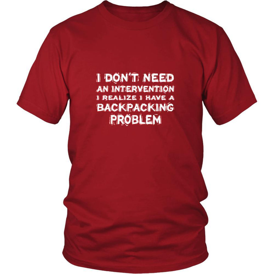 Backpacking Shirt - I don't need an intervention I realize I have a Backpacking problem- Hobby Gift-T-shirt-Teelime | shirts-hoodies-mugs