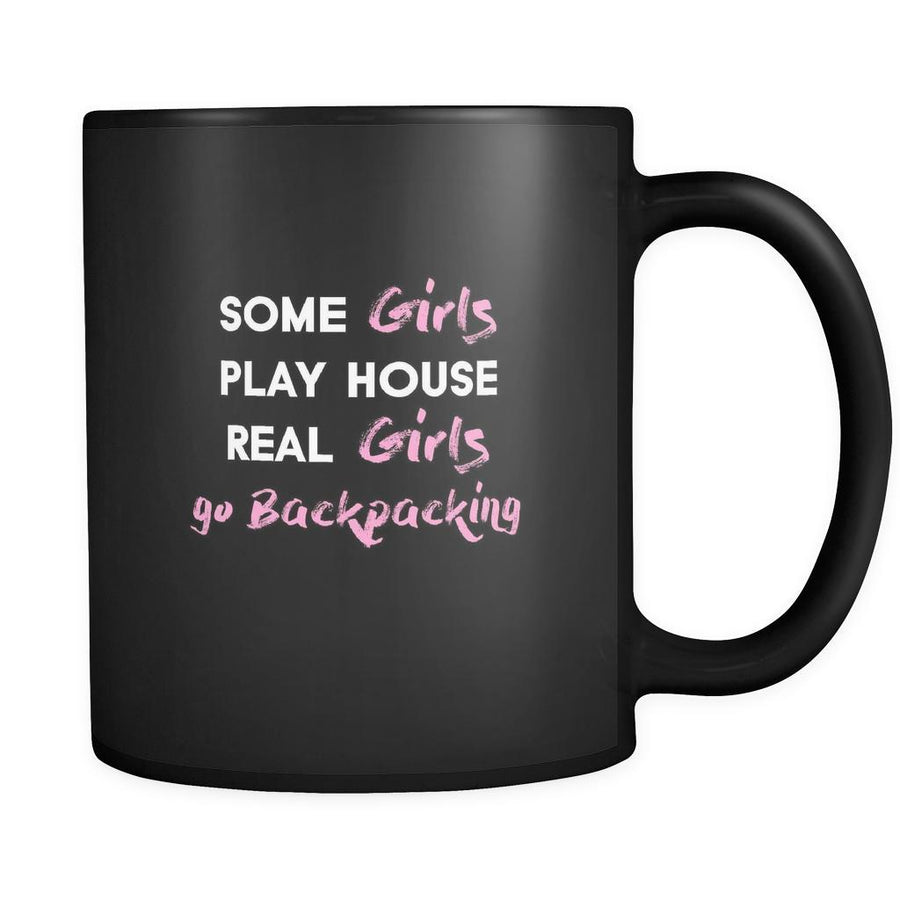 Backpacking some girls play house real girls go Backpacking 11oz Black Mug-Drinkware-Teelime | shirts-hoodies-mugs