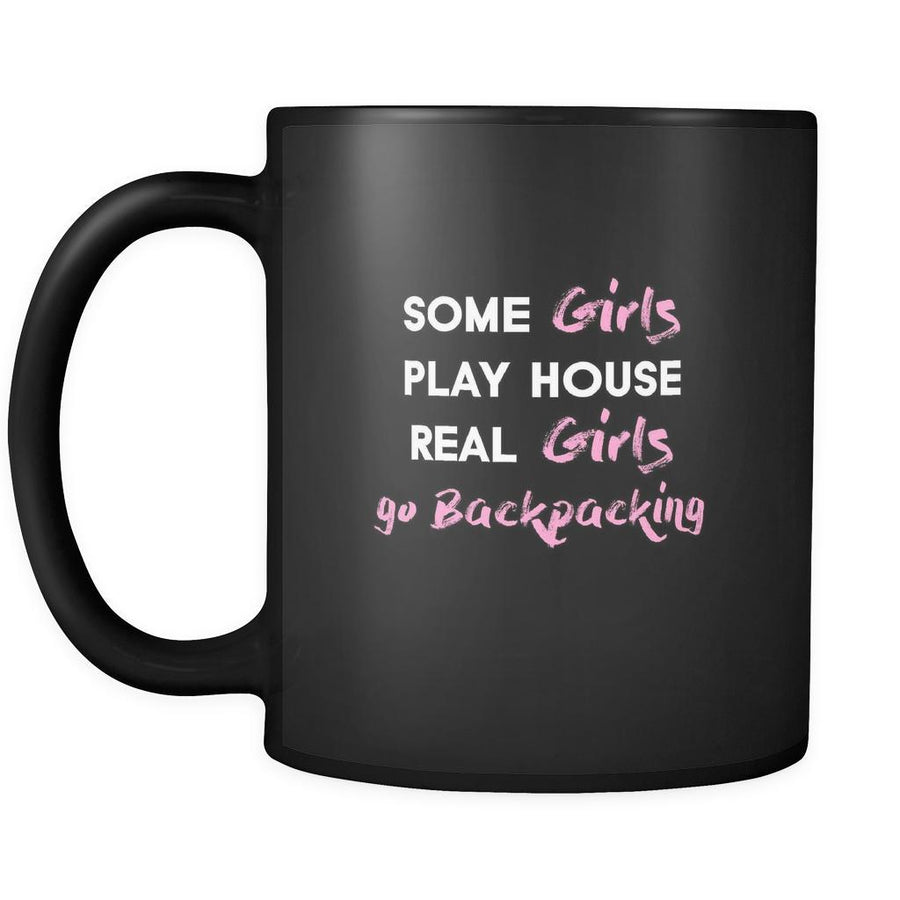 Backpacking some girls play house real girls go Backpacking 11oz Black Mug-Drinkware-Teelime | shirts-hoodies-mugs
