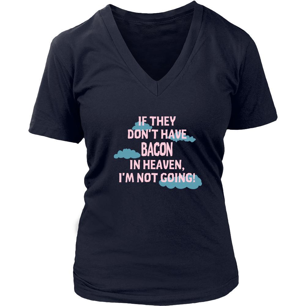 Bacon Shirt - If they don't have bacon in heaven I'm not going- Food Love Gift-T-shirt-Teelime | shirts-hoodies-mugs