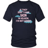 Bacon Shirt - If they don't have bacon in heaven I'm not going- Food Love Gift-T-shirt-Teelime | shirts-hoodies-mugs